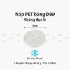 Nắp nhựa PET BẰNG D89 không đục lỗ