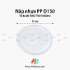Nắp nhựa PP D150G