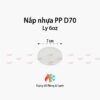 Nắp nhựa PP D70